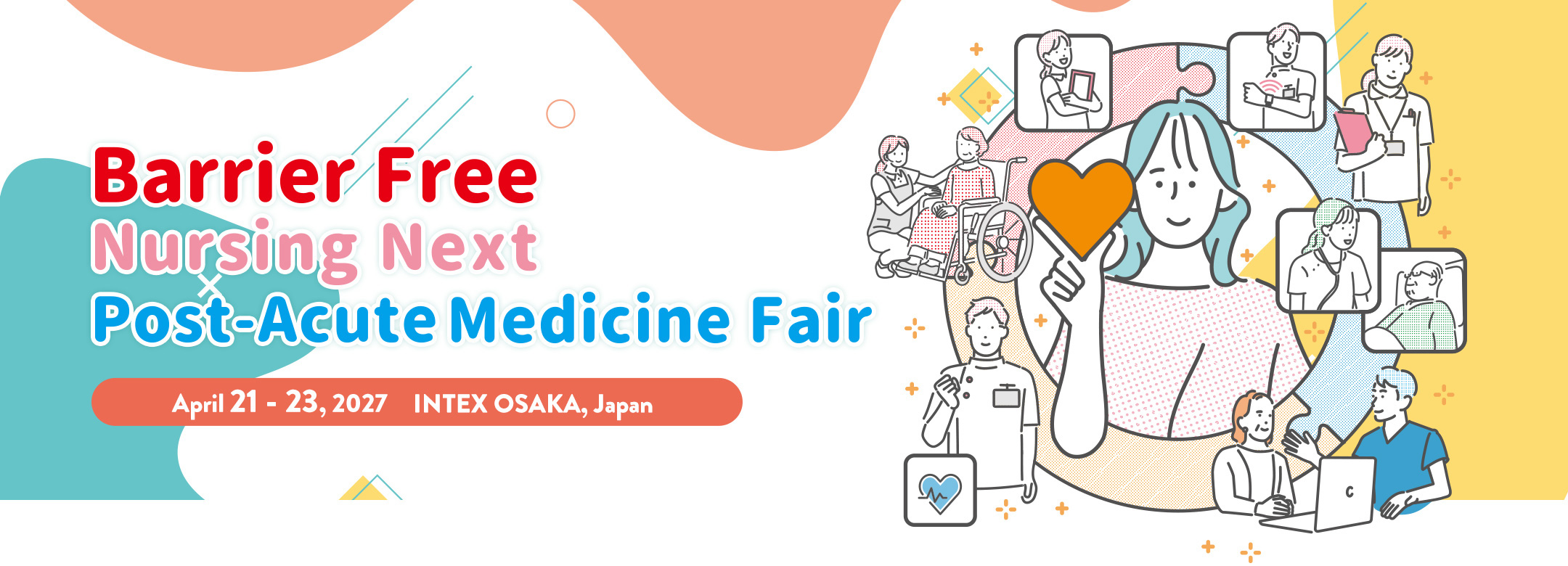 Barrier Free 2027/Post-Acute Medicine Fair 2027/Nursing Next 2027 April 21 - 23 2027 INTEX OSAKA, JAPAN