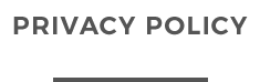 PRIVACY POLICY