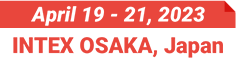 April 19 - 21, 2023 INTEX OSAKA