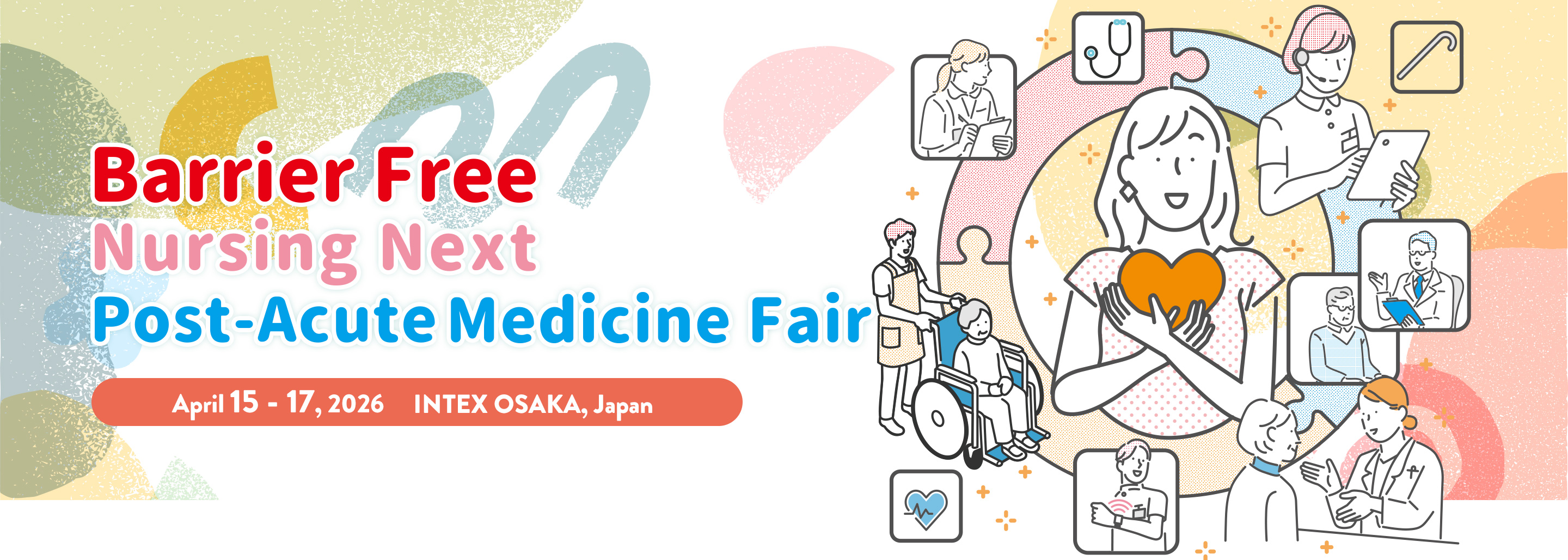 Barrier Free 2026/Post-Acute Medicine Fair 2026/Nursing Next 2026 April 15 - 17 2026 INTEX OSAKA, JAPAN